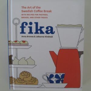 Fika:  the art of the Swedish coffee break Hardcover 160 pages