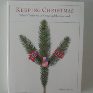 Keeping Christmas:  Yuletide traditions in Norway and the New Land  355 pages softcover