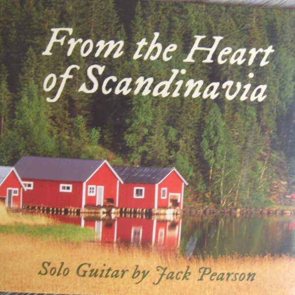 "From the Heart of Scandiavia" CD  Solo guitar by Jack Pearson  17 traditional songs from Norway, Sweden, Denmark